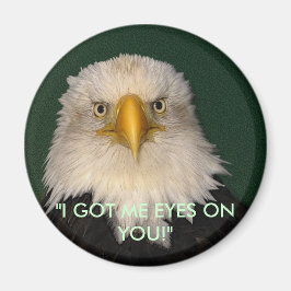 Íman "TENHO OLHOS EM VOCÊ!" Eagle Magnet