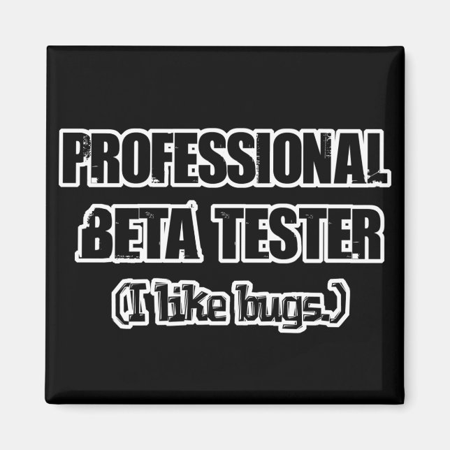 Íman testador beta profissional (gosta de bugs) (Frente)