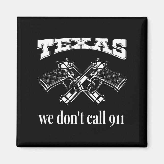 Íman Texas We Don't Call 911 Guns And Bullets 2nd Amend (Frente)