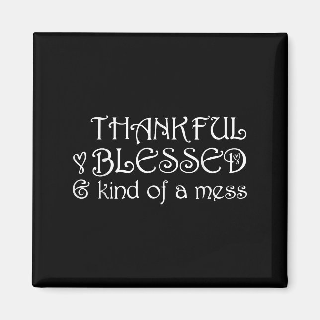 Íman Thankful Blessed Kind Of A Mess Thanksgiving Motiv (Frente)
