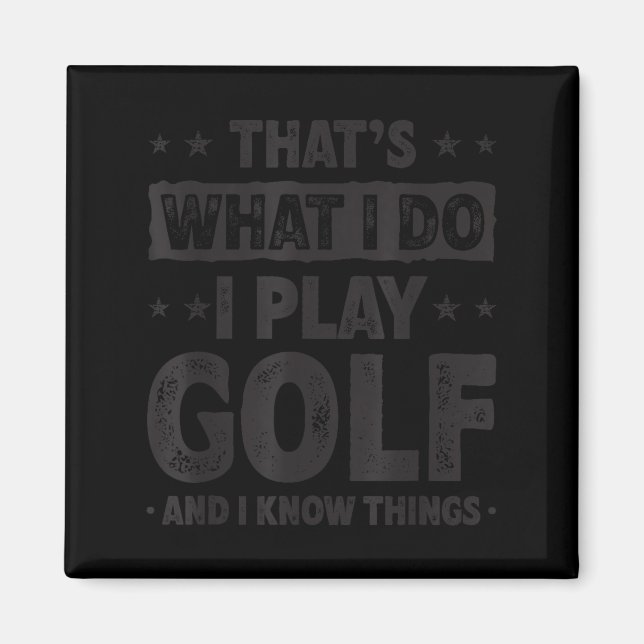 Íman That's What I Do I Play Golf Funny Golfer  (Frente)