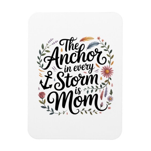 Íman The Anchor In Every Storm Is Mom (Vertical)