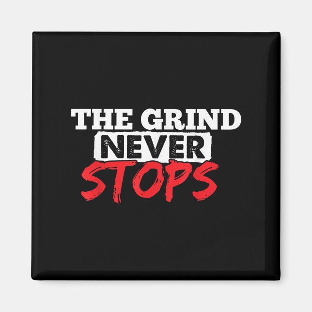 Íman The Grind Never Stops Motivation Insrational Quote (Frente)