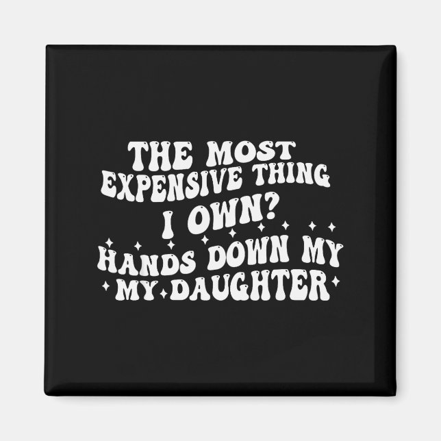 Íman The Most Expensive Thing I Own Hands Down My My Da (Frente)