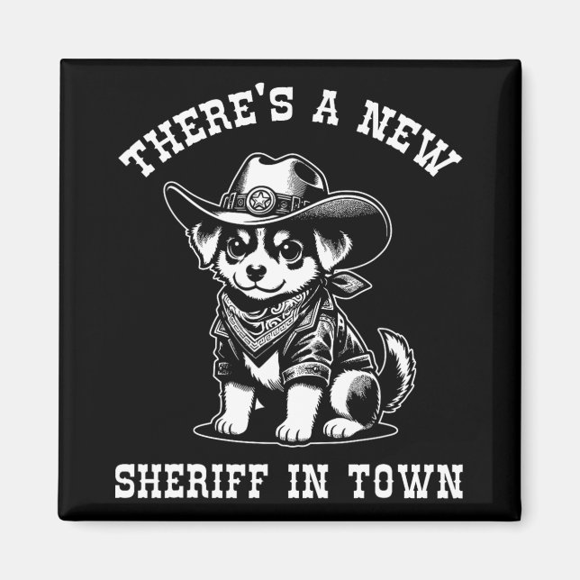 Íman There's A New Sheriff In Town Cowboy Dog Western F (Frente)