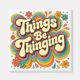 Íman Things be Thinging Fridge Magnet