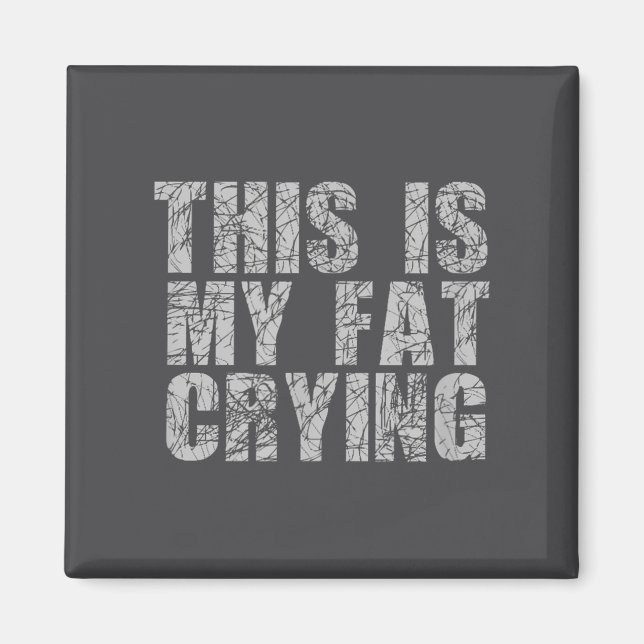 Íman This Is My Fat Crying - Funny Sarcastic Motivation (Frente)