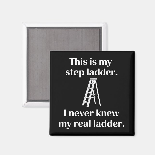 Íman This Is My Step ladder Sarcasm Laughs Funny Saying (Front/Back)
