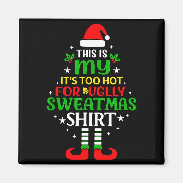 Íman This Is My Too Hot For Ugly Christmas Shirt Tee  (Frente)