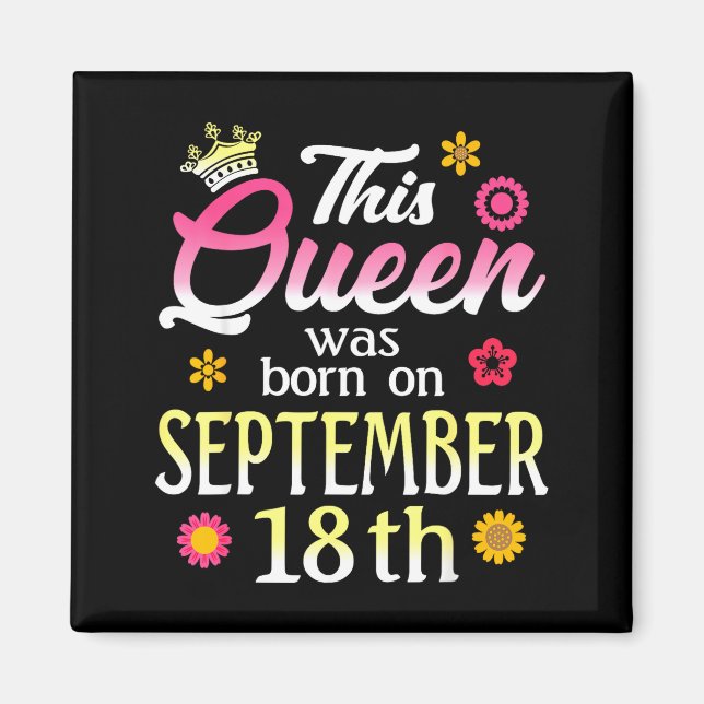 Íman This Queen Was Born On September 18th Birthday Flo (Frente)