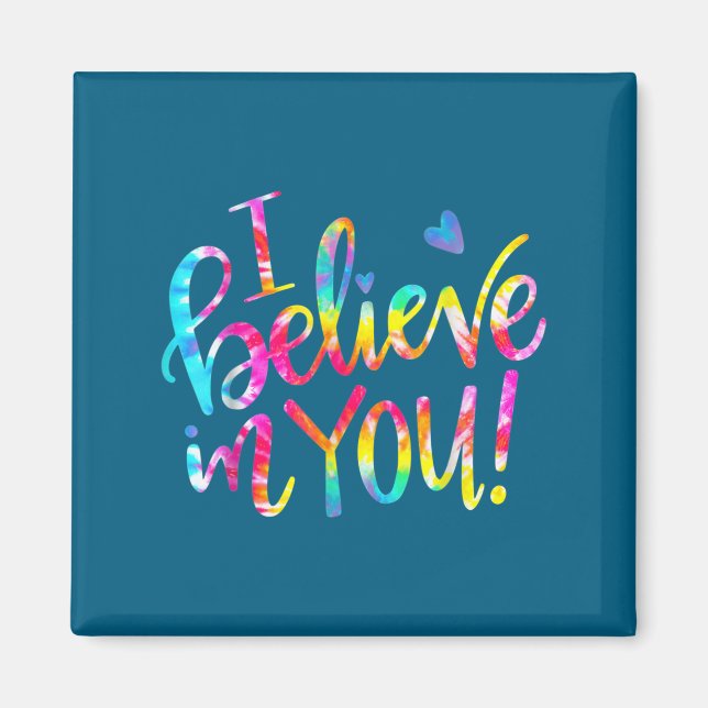 Íman Tie Dye I Believe In You Teacher Testing Day Gift  (Frente)