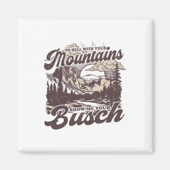 Íman To Hell With Your Mountains Show Me Your Busch Fun (Frente)