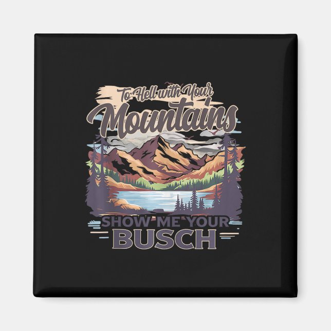 Íman To Hell With Your Mountains Show Me Your Busch Hum (Frente)