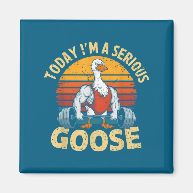 Íman Today I'm A Serious Goose Funny Gym Weightlifting  (Frente)
