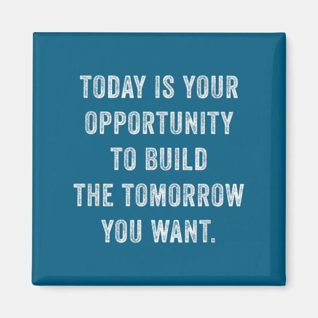 Íman Today Is Your Oprtunity To Build The Tomorrow You  (Frente)