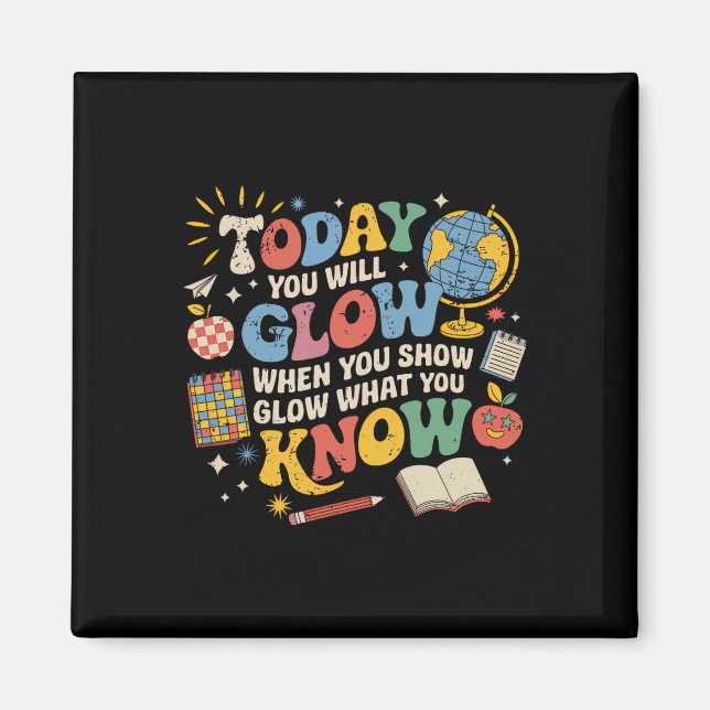 Íman Today You Will Glow When You Show What You Know Te (Frente)