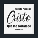 Íman Todo Lo Puedo En Cristo Que Me Fortalece<br><div class="desc">Posso fazer tudo através de Cristos que me fortalecem - Indenizações 4:13 Todo Lo Puedo En Cristo Que Me Fortalece Bíblia Verse</div>