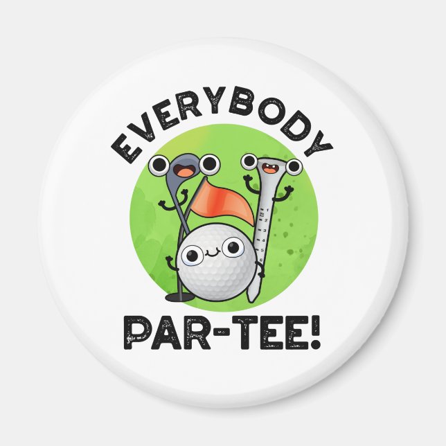 Íman Todo mundo Par-tee Engraçado Golf Pun (Frente)