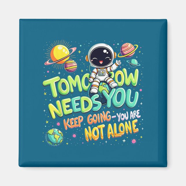 Íman Tomorrow Needs You Motivational Space Astronaut Gr (Frente)