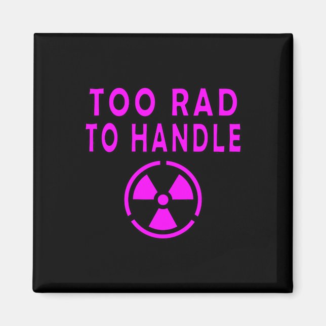 Íman Too Rad To Handle Radioactive Sign Symbol Nuclear  (Frente)
