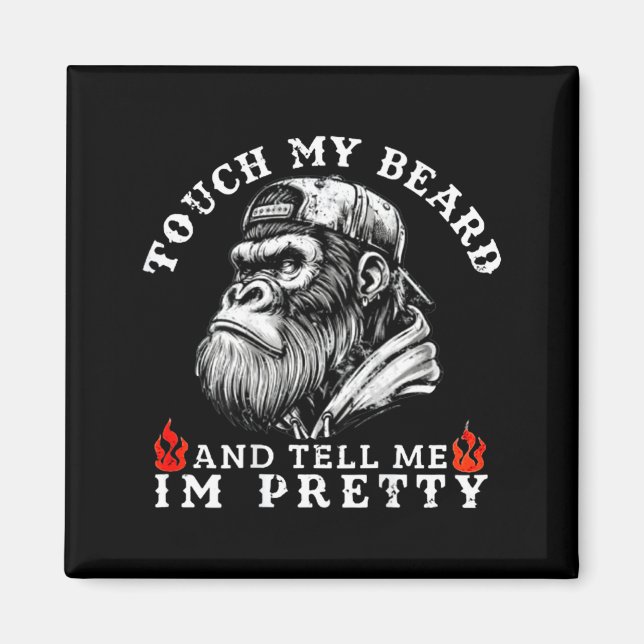 Íman Touch My Beard And Tell Me I'm Pretty Funny Monkey (Frente)