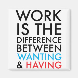 Íman Trabalho é a diferença entre querer e ter