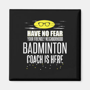 Íman Treinador De Badminton Engraçado - Não Tenha Medo!