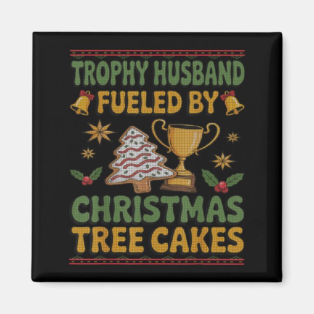 Íman Trophy Husband Fueled By Christmas Tree Cakes Ugly (Frente)