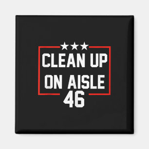 Íman Trump 2024 Clean Up On Aisle 46 Anti Biden