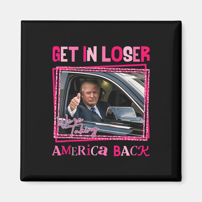 Íman Trump 2024 Entra Em Perdedor Estamos Levando A Amé (Frente)