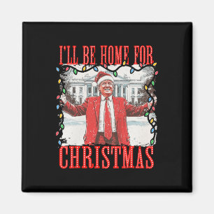 Íman Trump 2024 Estarei Em Casa Para Casa De Natal Dadd