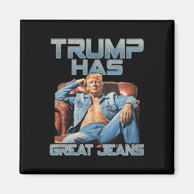 Íman Trump Has Great Jeans Funny Graphic Retro Denim Me (Frente)