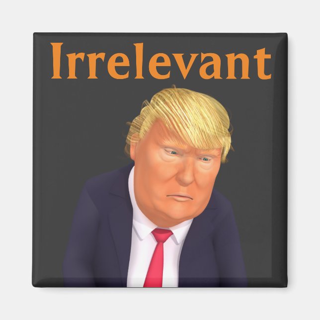 Íman Trump Irrelevante Magnet (Frente)