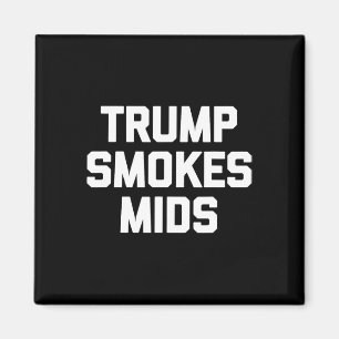 Íman Trump Smokes Mids - Engraçado Dizer Novidade Sarcá
