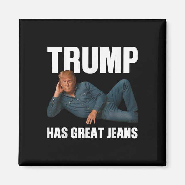 Íman Trump Tem Jeans Excelentes Engraçados Memória Dize (Frente)