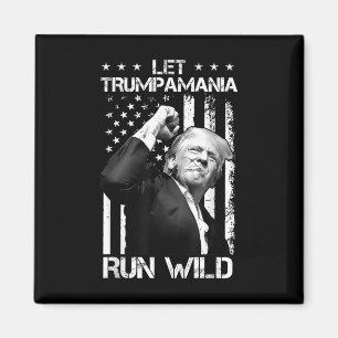 Íman Trumpamania Trump 2024 Let Trump-a-mania Run Wild