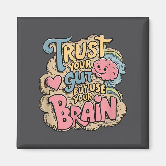Íman Trust Your Gut But Use Your Brain Motivational Des (Frente)