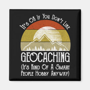 Íman Tudo bem se você não gosta de Geocaching