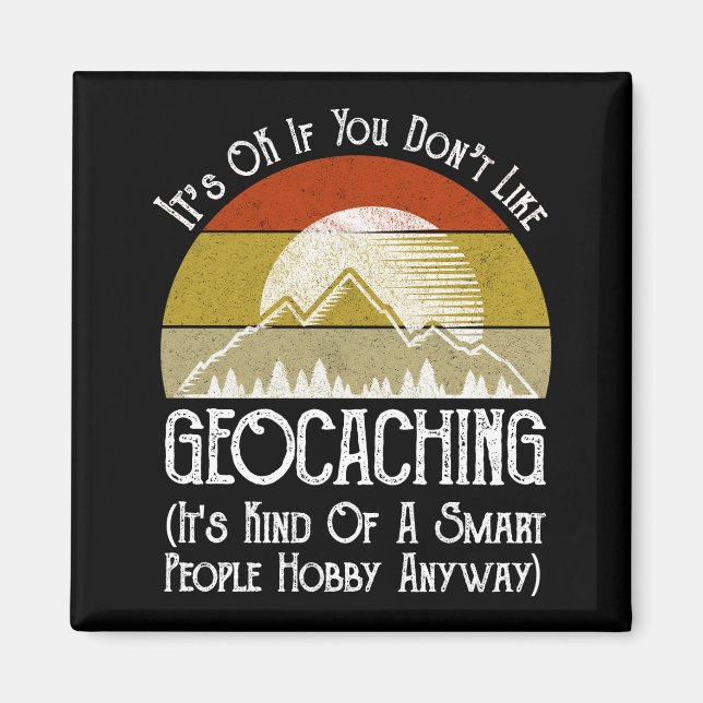 Íman Tudo bem se você não gosta de Geocaching (Frente)