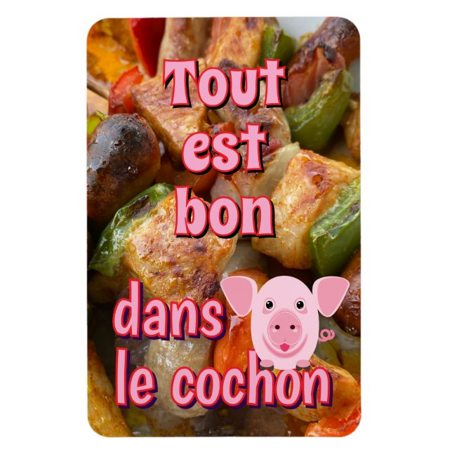 Íman Tudo é bom no porco, provérbio francês (Vertical)