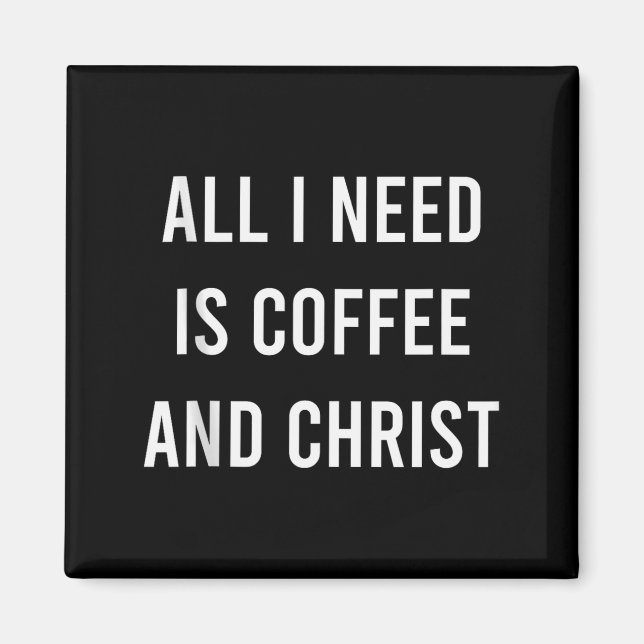 Íman Tudo o que Preciso É Café e Igreja Cristã G (Frente)