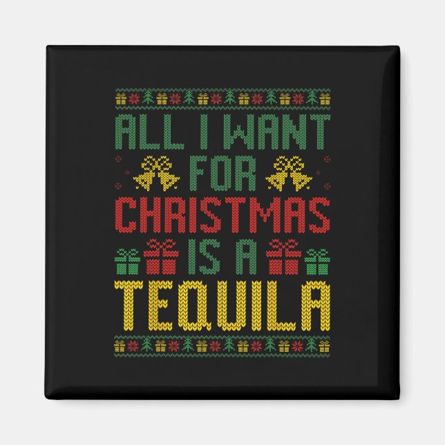 Íman Tudo O Que Quero É Um Bebida De Tequila Xmas. (Frente)