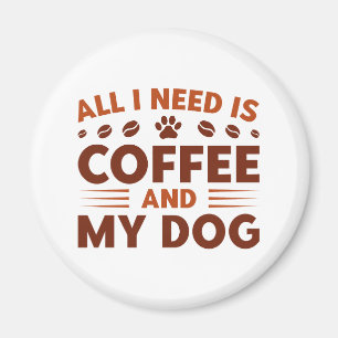 Íman Tudo Que Eu Preciso É Café E Meu Cachorro