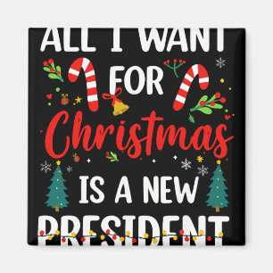 Íman Tudo Que Eu Quero No Natal É Um Novo Presidente 