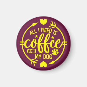 Íman Tudo que Preciso é Café e Meu Cachorro