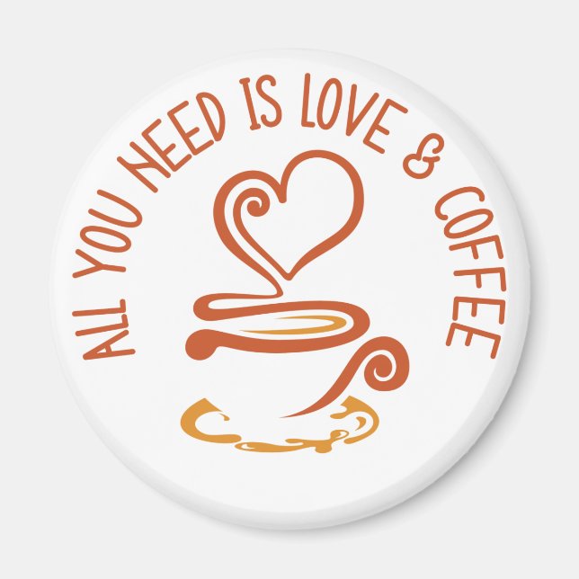 Íman Tudo Que Você Precisa É De Amor E Café (Frente)