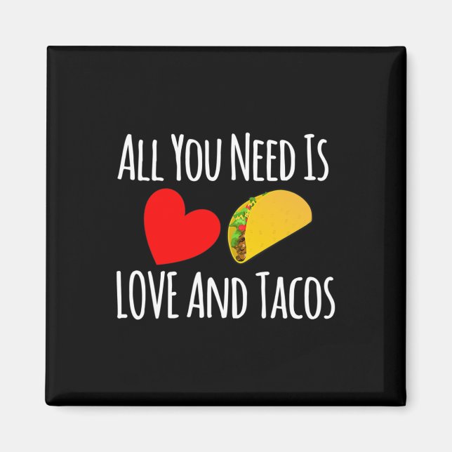Íman Tudo Que Você Precisa É De Amor E Tacos - dia de o (Frente)