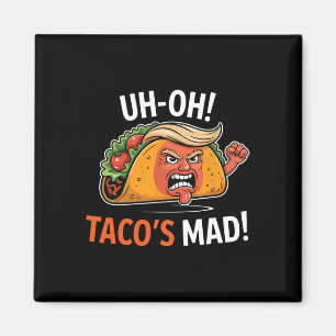 Íman Uh-oh Taco's está Louco! - Tacos do Trump de Cara