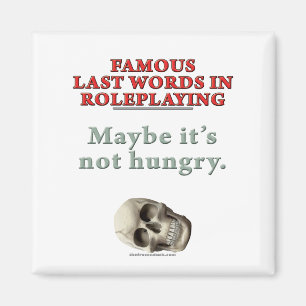 Íman Últimas palavras famosas no Roleplaying: Com fome