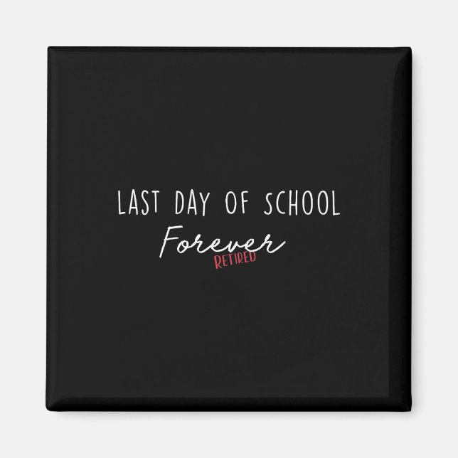 Íman Último Dia Da Escola Para Aposentação Engraçada (Frente)